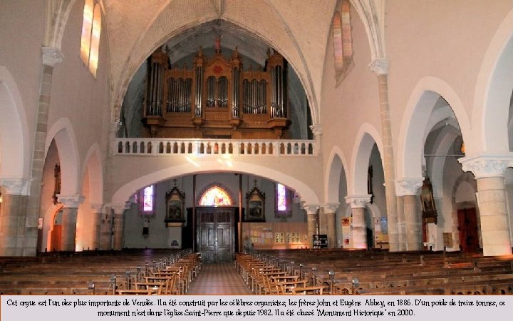 Cet orgue est l’un des plus importants de Vendée. Il a été construit par