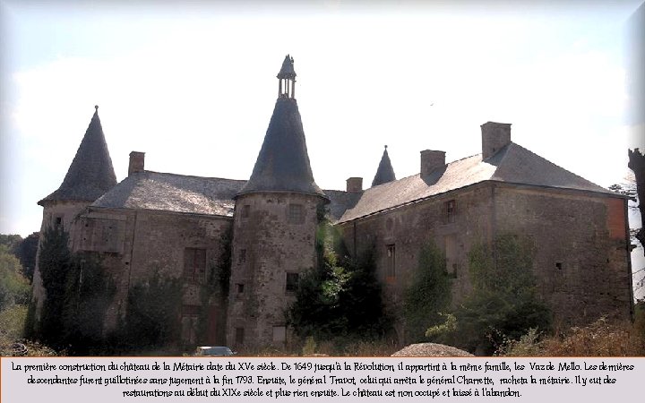 La première construction du château de la Métairie date du XVe siècle. De 1649
