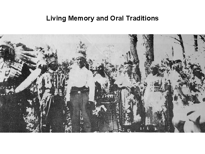 Living Memory and Oral Traditions Living Memory and Oral Traditions
