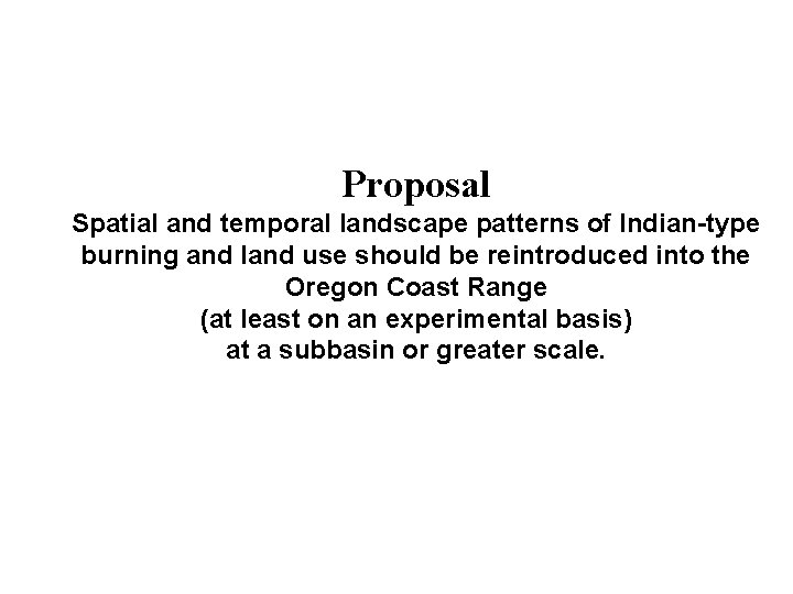 Proposal Spatial and temporal landscape patterns of Indian-type burning and land use should be Proposal Spatial and temporal landscape patterns of Indian-type burning and land use should be