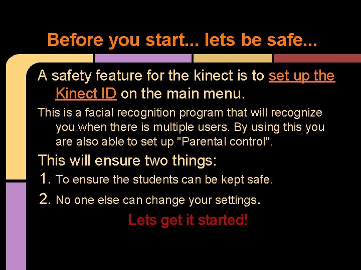Before you start. . . lets be safe. . . A safety feature for