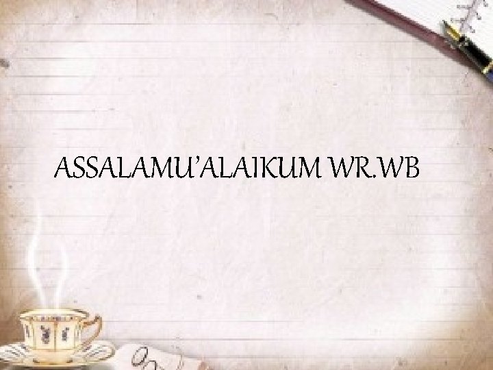 ASSALAMU’ALAIKUM WR. WB 