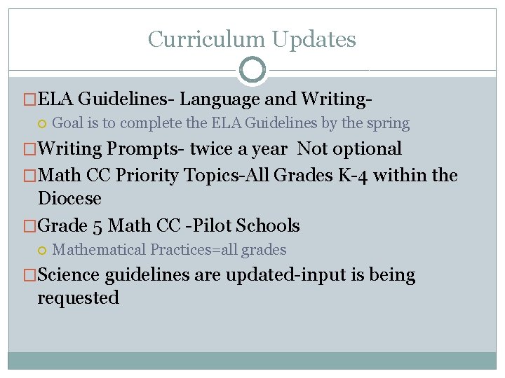 Curriculum Updates �ELA Guidelines- Language and Writing Goal is to complete the ELA Guidelines