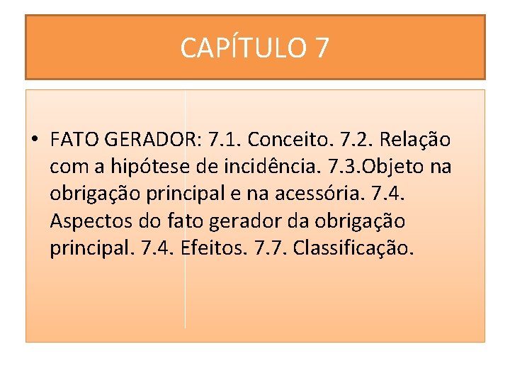 CAPÍTULO 7 • FATO GERADOR: 7. 1. Conceito. 7. 2. Relação com a hipótese