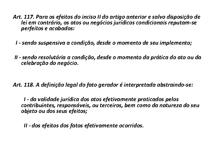 Art. 117. Para os efeitos do inciso II do artigo anterior e salvo disposição