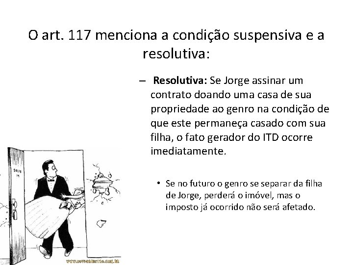 O art. 117 menciona a condição suspensiva e a resolutiva: – Resolutiva: Se Jorge