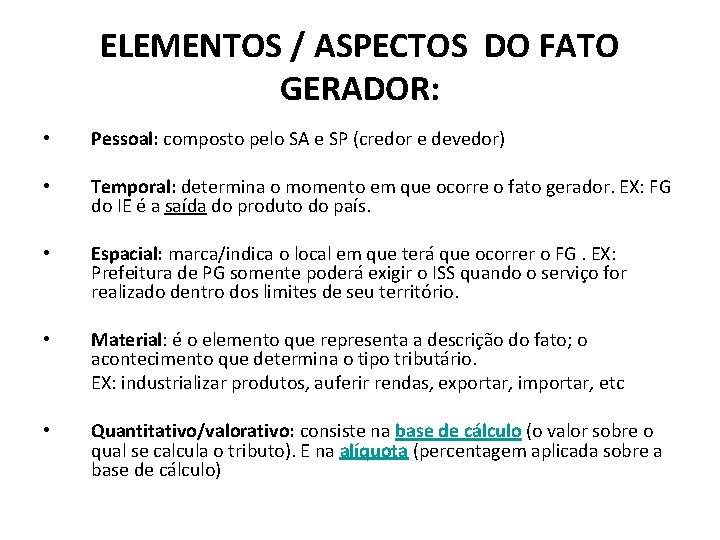 ELEMENTOS / ASPECTOS DO FATO GERADOR: • Pessoal: composto pelo SA e SP (credor