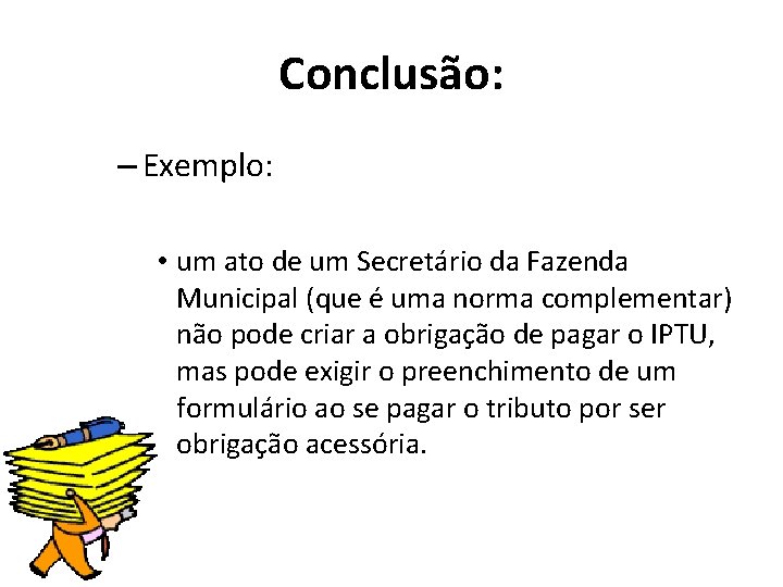 Conclusão: – Exemplo: • um ato de um Secretário da Fazenda Municipal (que é