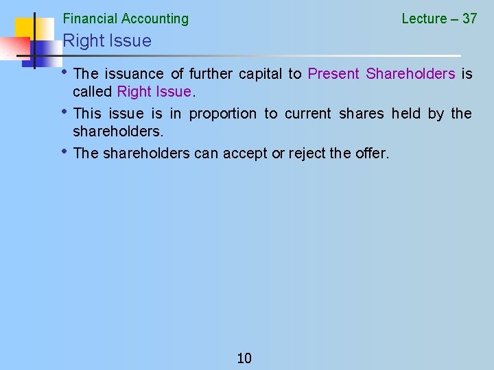 Financial Accounting Lecture – 37 Right Issue • The • • issuance of further