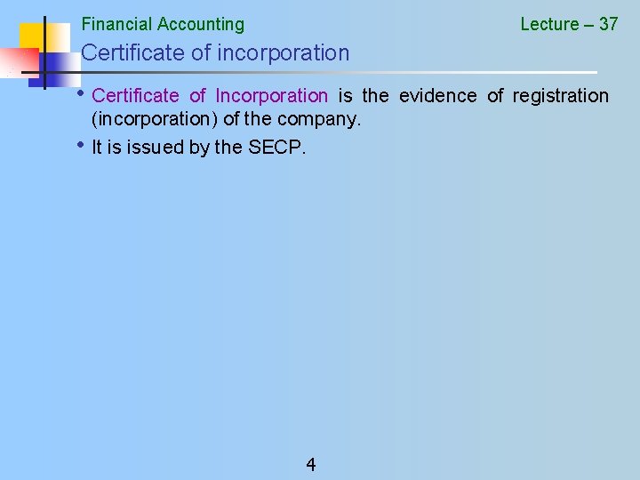 Financial Accounting Lecture – 37 Certificate of incorporation • Certificate • of Incorporation is