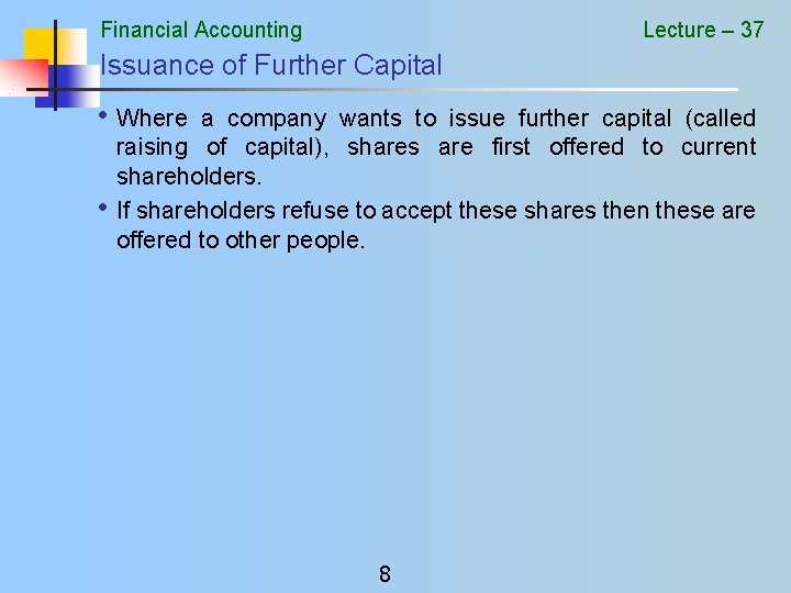Financial Accounting Lecture – 37 Issuance of Further Capital • Where • a company