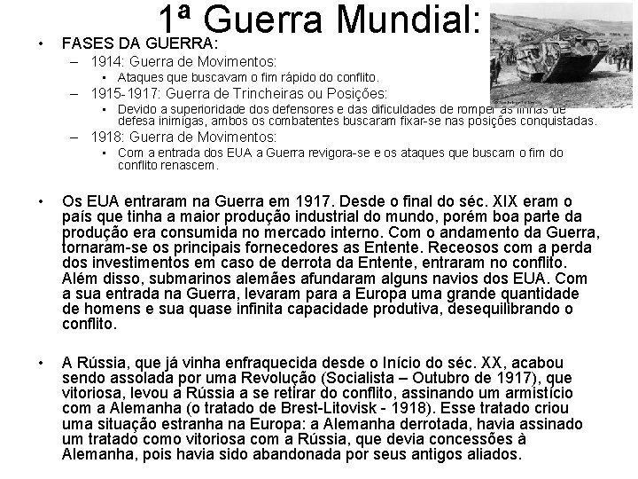  • 1ª Guerra Mundial: FASES DA GUERRA: – 1914: Guerra de Movimentos: •