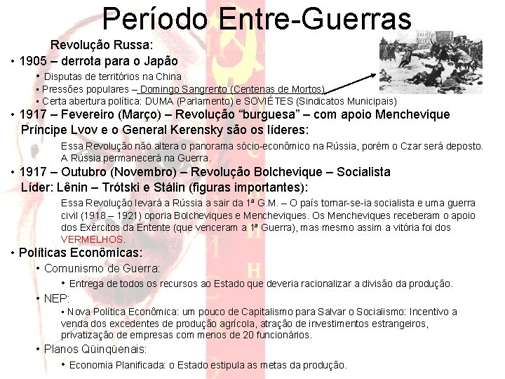 Período Entre-Guerras Revolução Russa: • 1905 – derrota para o Japão • Disputas de