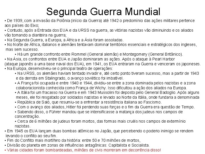 Segunda Guerra Mundial • De 1939, com a invasão da Polônia (início da Guerra)