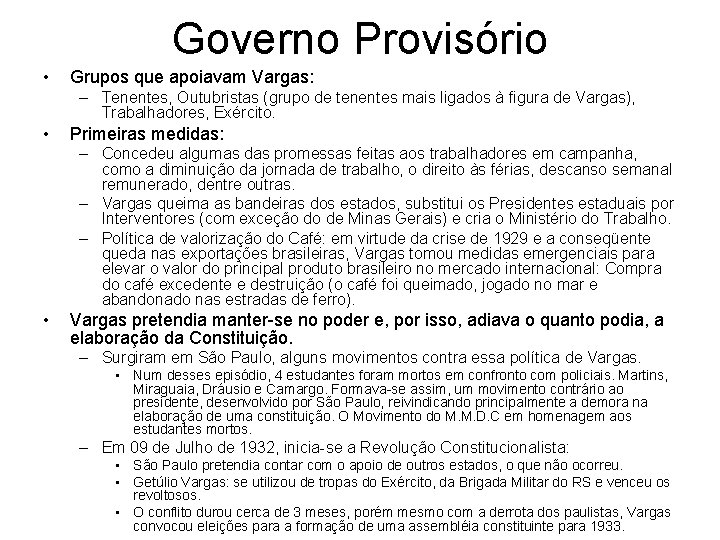 Governo Provisório • Grupos que apoiavam Vargas: – Tenentes, Outubristas (grupo de tenentes mais