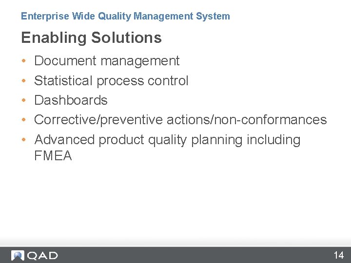 Enterprise Wide Quality Management System Enabling Solutions • • • Document management Statistical process