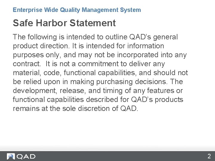 Enterprise Wide Quality Management System Safe Harbor Statement The following is intended to outline