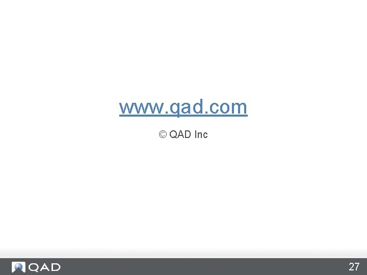 www. qad. com © QAD Inc 27 