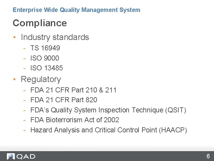 Enterprise Wide Quality Management System Compliance • Industry standards - TS 16949 - ISO