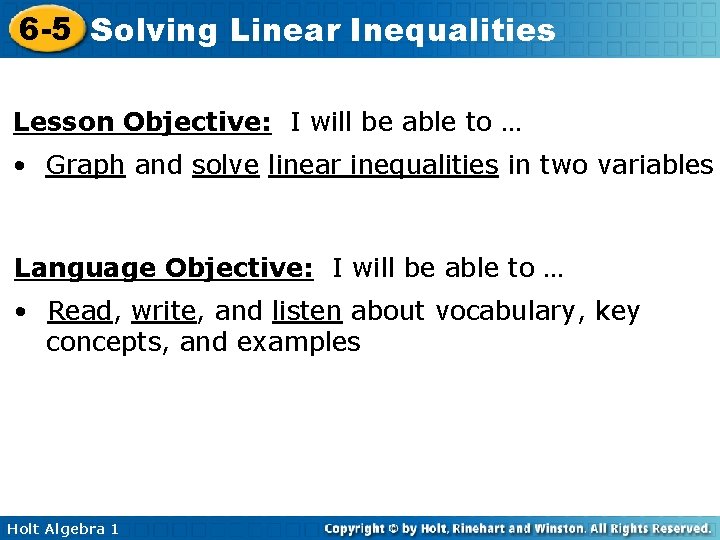 6 -5 Solving Linear Inequalities Lesson Objective: I will be able to … •