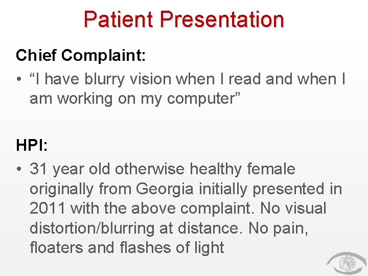 Patient Presentation Chief Complaint: • “I have blurry vision when I read and when