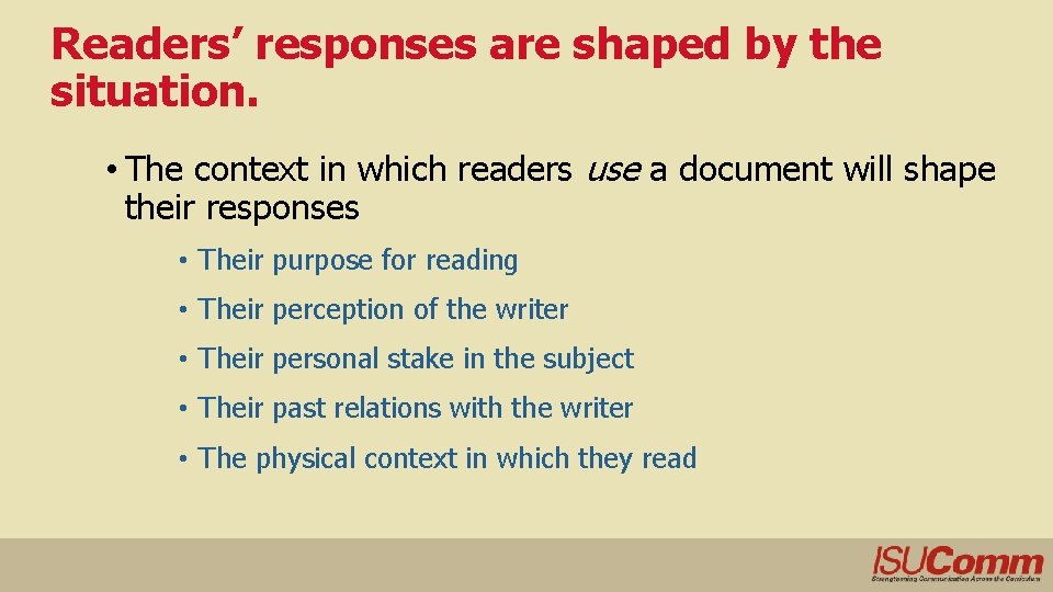 Readers’ responses are shaped by the situation. • The context in which readers use