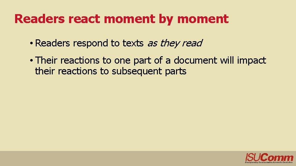 Readers react moment by moment • Readers respond to texts as they read •