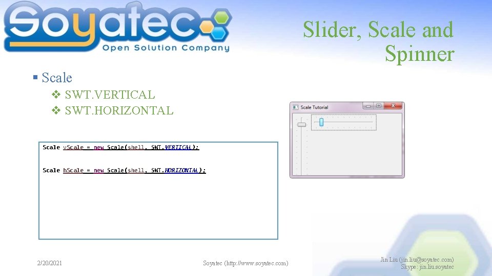 Slider, Scale and Spinner § Scale v SWT. VERTICAL v SWT. HORIZONTAL Scale v.