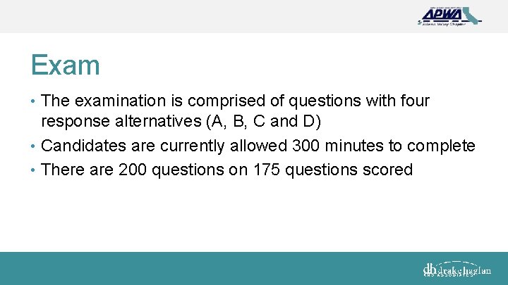 Exam • The examination is comprised of questions with four response alternatives (A, B,