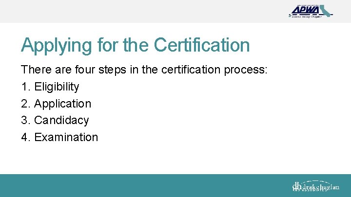 Applying for the Certification There are four steps in the certification process: 1. Eligibility