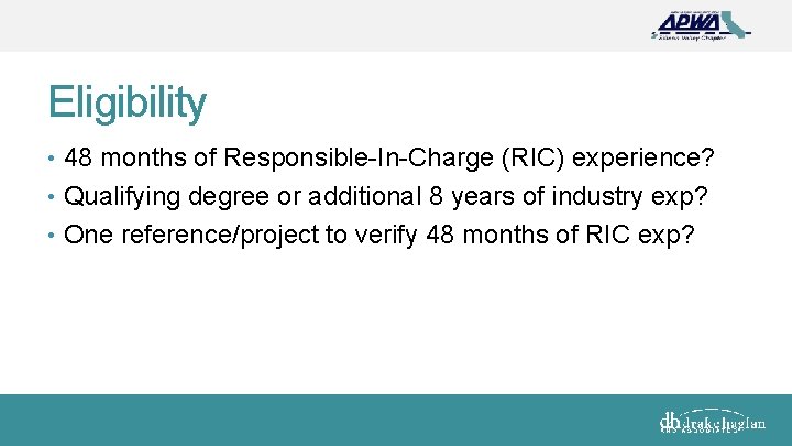 Eligibility • 48 months of Responsible-In-Charge (RIC) experience? • Qualifying degree or additional 8