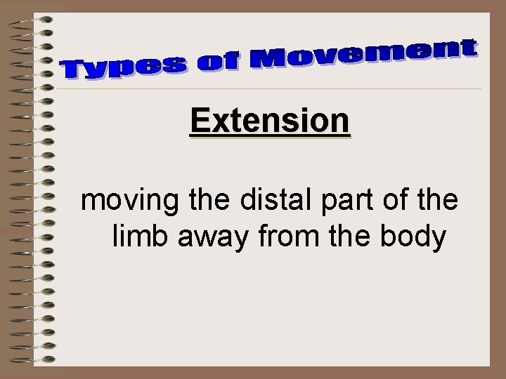 Extension moving the distal part of the limb away from the body 