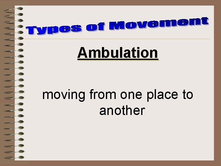 Ambulation moving from one place to another 