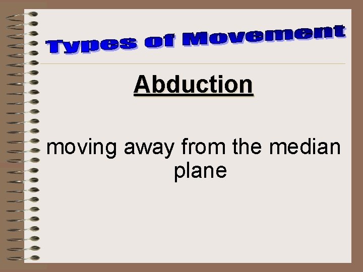 Abduction moving away from the median plane 