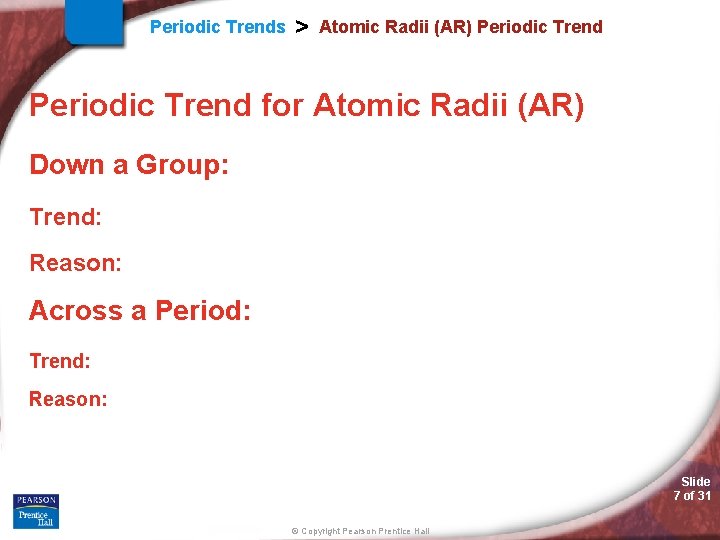 Periodic Trends > Atomic Radii (AR) Periodic Trend for Atomic Radii (AR) Down a