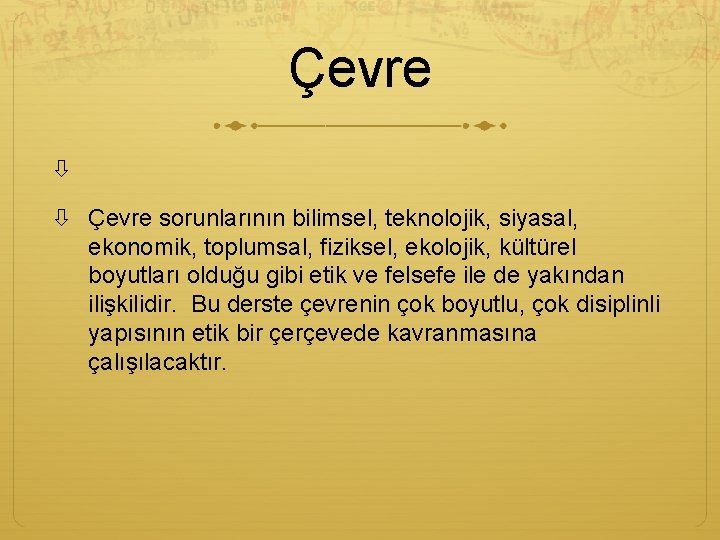Çevre sorunlarının bilimsel, teknolojik, siyasal, ekonomik, toplumsal, fiziksel, ekolojik, kültürel boyutları olduğu gibi etik