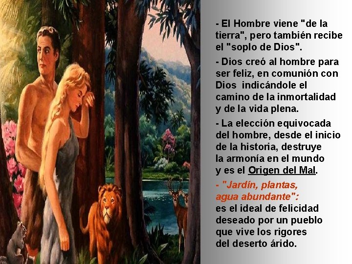 - El Hombre viene "de la tierra", pero también recibe el "soplo de Dios".