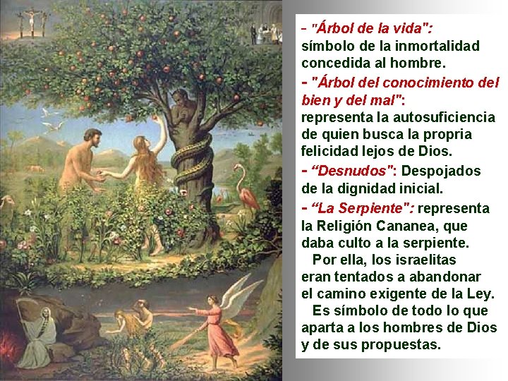 - "Árbol de la vida": símbolo de la inmortalidad concedida al hombre. - "Árbol