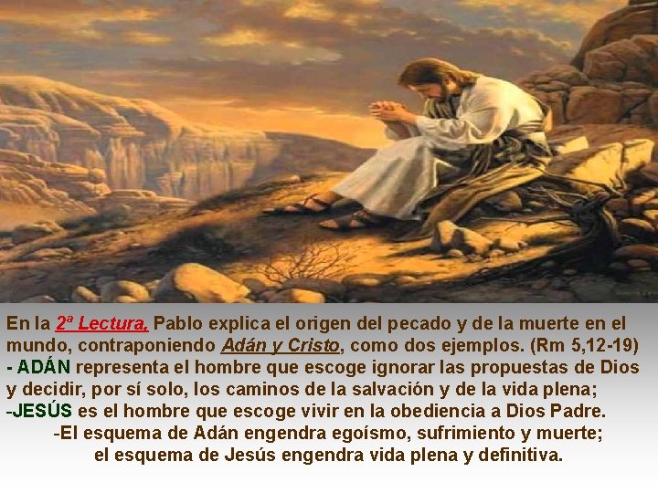 En la 2ª Lectura, Pablo explica el origen del pecado y de la muerte