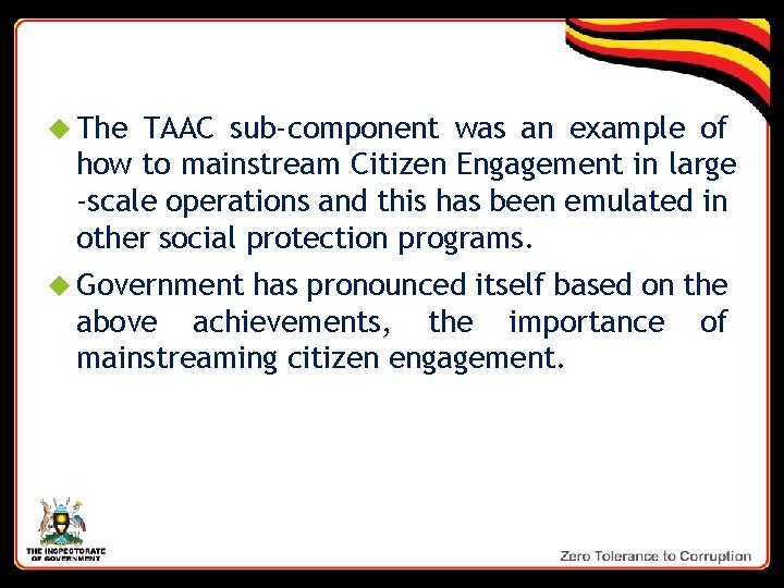 The TAAC sub-component was an example of how to mainstream Citizen Engagement in