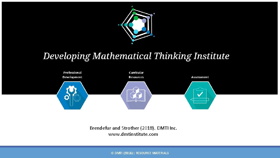 Brendefur and Strother (2018). DMTI Inc. www. dmtinstitute. com © DMTI (2018) | RESOURCE