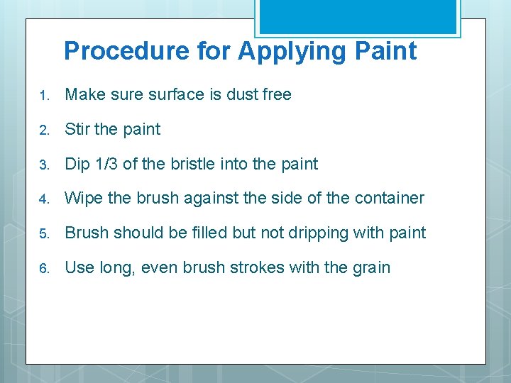 Procedure for Applying Paint 1. Make surface is dust free 2. Stir the paint