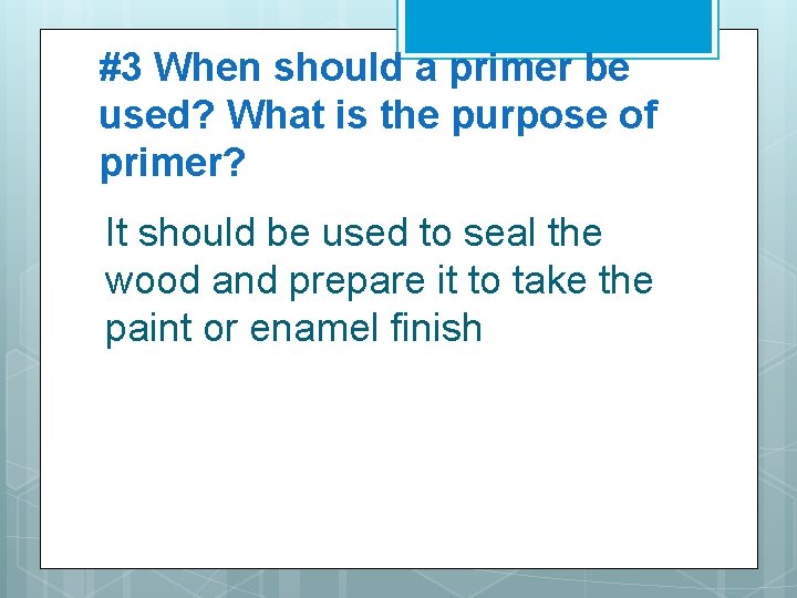 #3 When should a primer be used? What is the purpose of primer? It