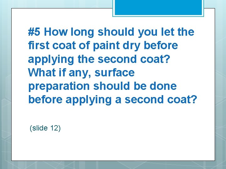 #5 How long should you let the first coat of paint dry before applying