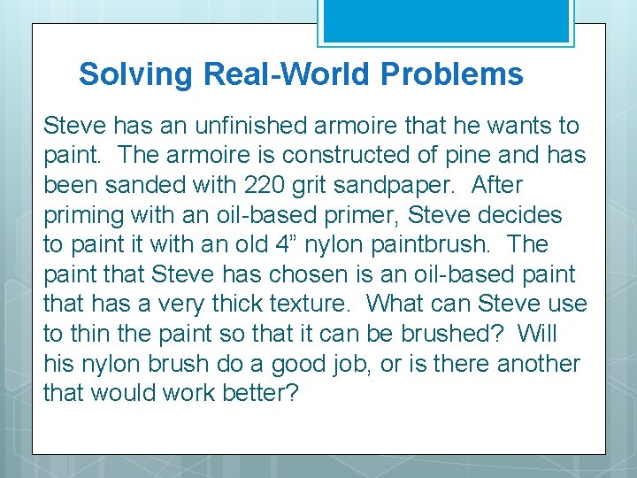 Solving Real-World Problems Steve has an unfinished armoire that he wants to paint. The
