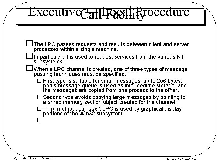 Executive. Call — Local Procedure Facility � The LPC passes requests and results between Executive. Call — Local Procedure Facility � The LPC passes requests and results between