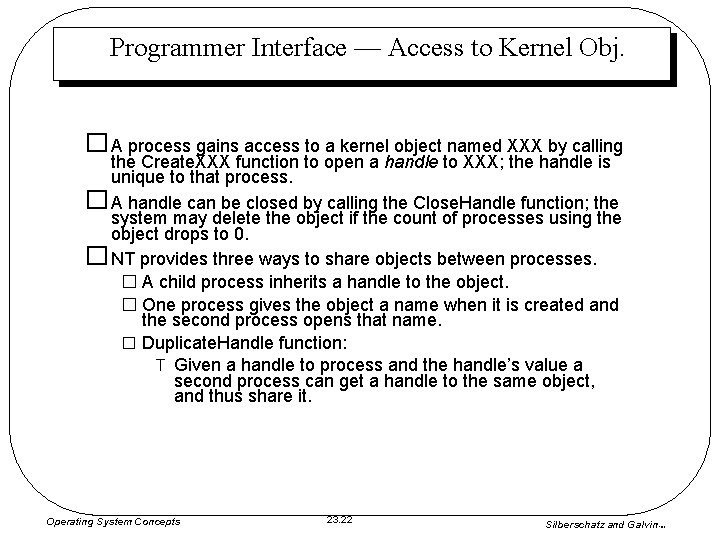 Programmer Interface — Access to Kernel Obj. � A process gains access to a Programmer Interface — Access to Kernel Obj. � A process gains access to a