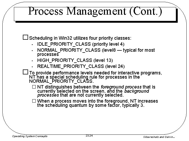 Process Management (Cont. ) � Scheduling in Win 32 utilizes four priority classes: - Process Management (Cont. ) � Scheduling in Win 32 utilizes four priority classes: -