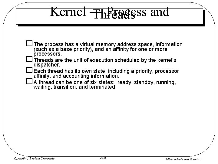 Kernel — Process and Threads � The process has a virtual memory address space, Kernel — Process and Threads � The process has a virtual memory address space,