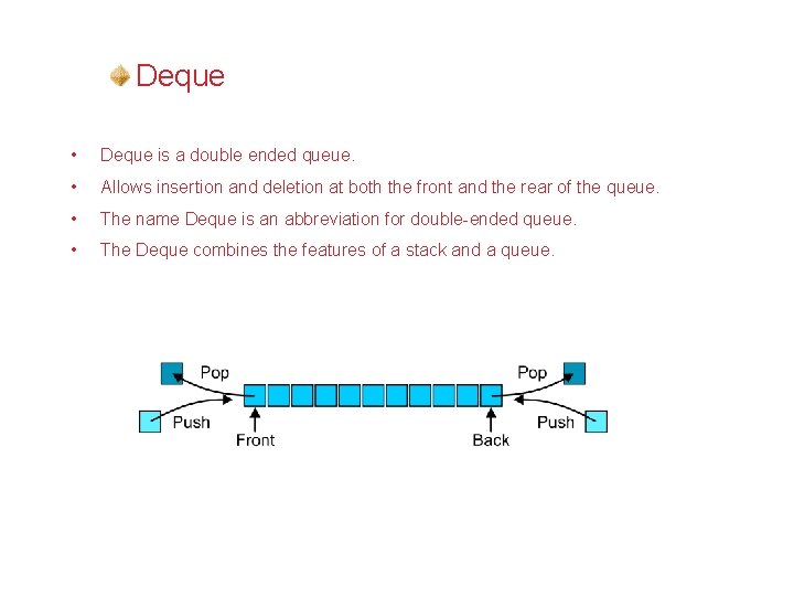 Deque Summary (Contd. ) • Deque is a double ended queue. • Allows insertion